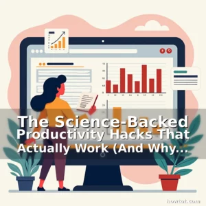 Artistic representation for The Science-Backed Productivity Hacks That Actually Work (And Why They’re Effective)